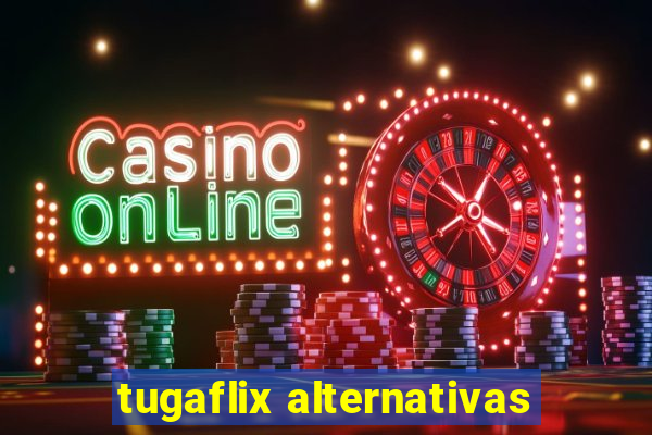 tugaflix alternativas